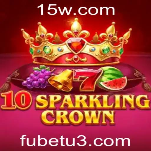 Descubra o Empolgante Mundo de 10SparklingCrown: A Revolução no Universo Fubet